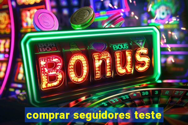 comprar seguidores teste